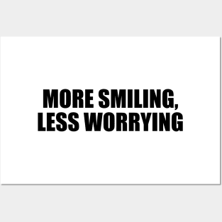 More smiling, less worrying Posters and Art